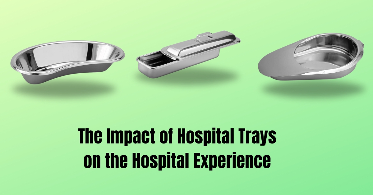 Patient Perspectives: The Impact of Hospital Trays on the Hospital Experience Patient Perspectives: The Impact of Hospital Trays on the Hospital Experience