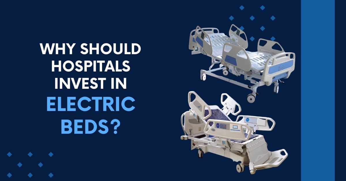 Why Should Hospitals Invest in Electric Beds Why Should Hospitals Invest in Electric Beds