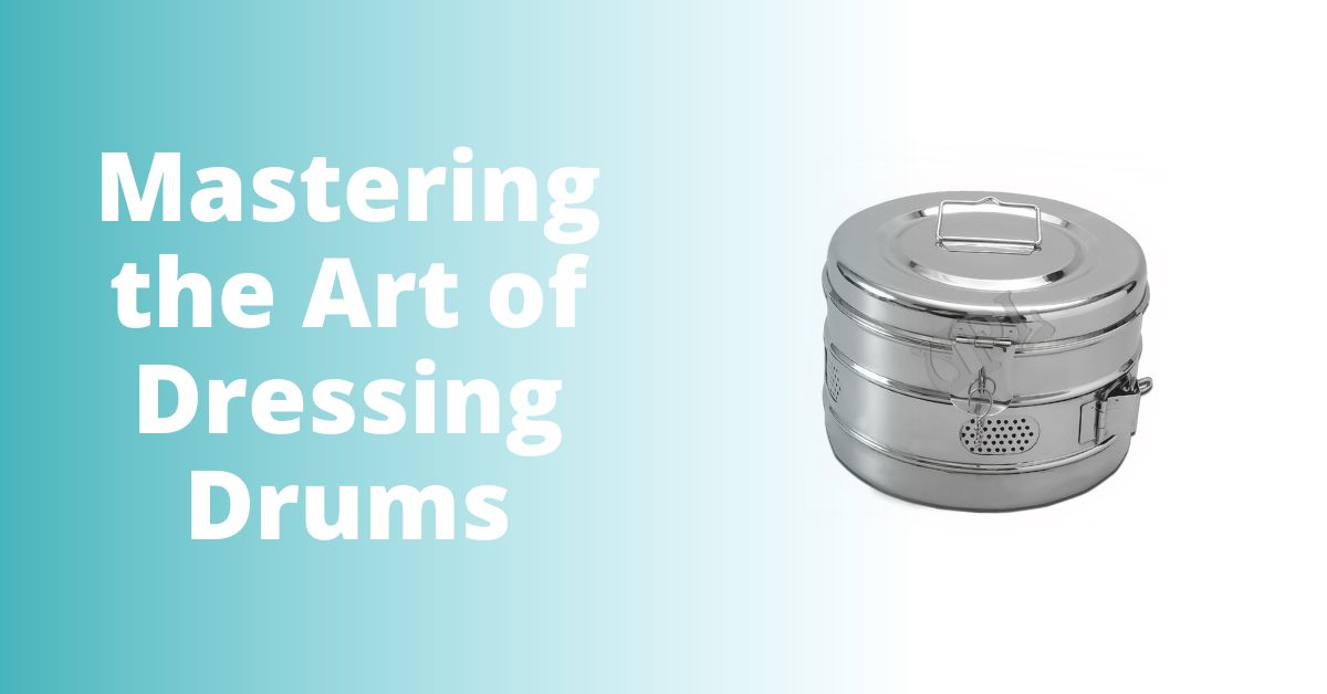 Mastering the Art of Dressing Drums Mastering the Art of Dressing Drums