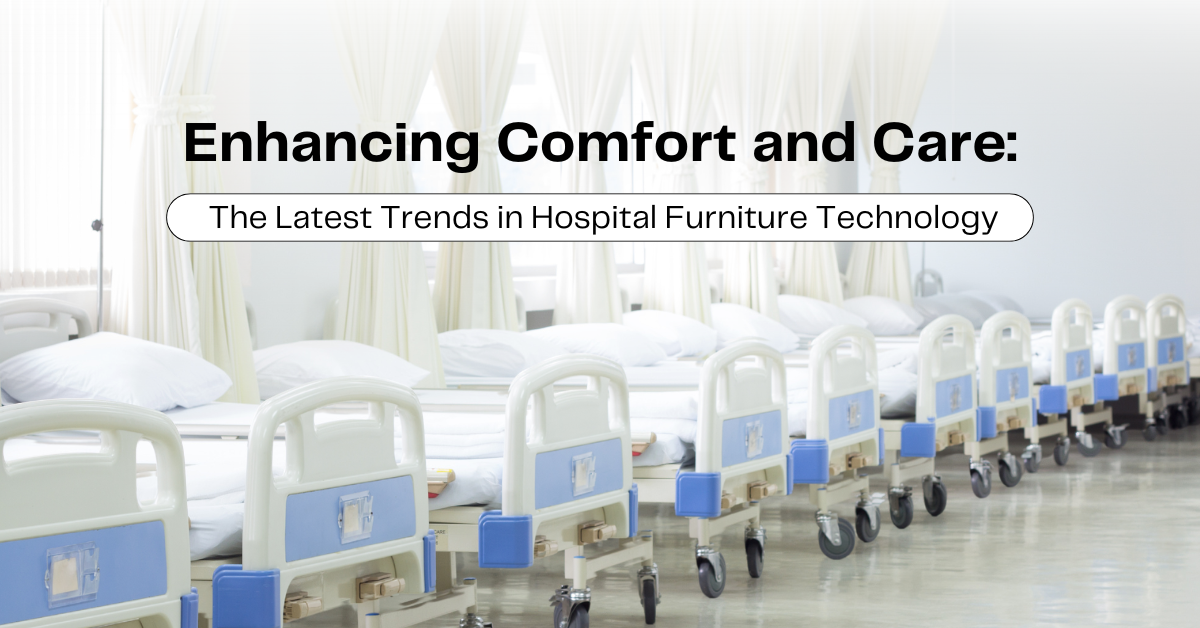 Enhancing Comfort and Care The Latest Trends in Hospital Furniture Technolog Enhancing Comfort and Care The Latest Trends in Hospital Furniture Technolog