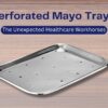 Perforated Mayo Trays