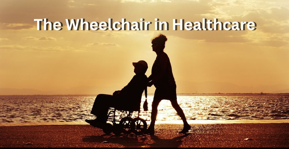 The Wheelchair in Healthcare