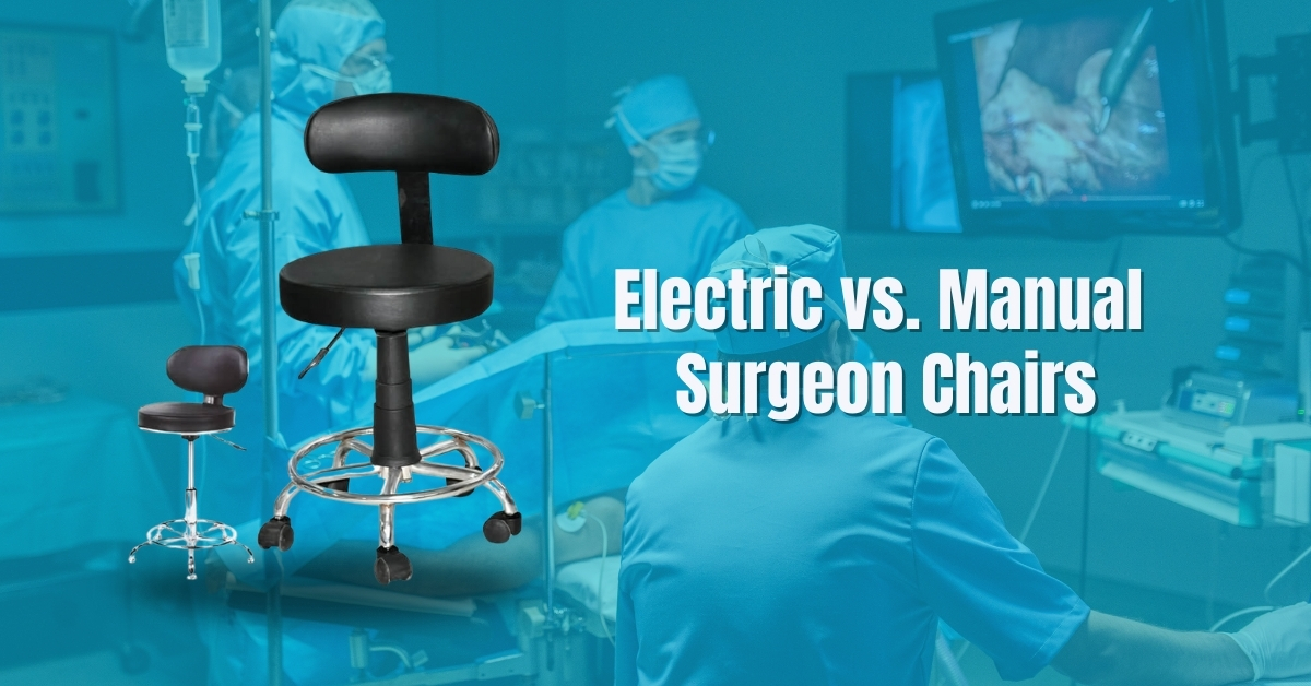 Electric vs. Manual Surgeon Chairs Which one Fits your Practice Electric vs. Manual Surgeon Chairs Which one Fits your Practice