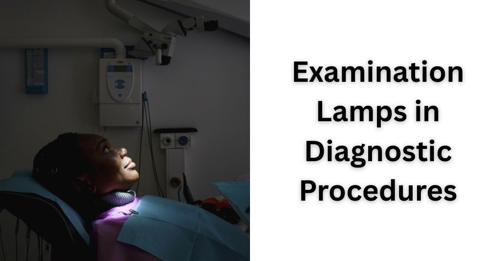 Examination Lamps in Diagnostic Procedures